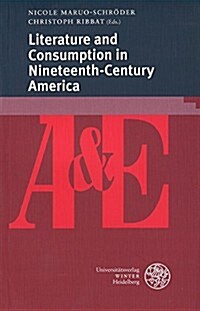 Literature and Consumption in Nineteenth-century America (Paperback)