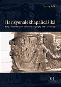 Harry Falk: Harisyenalekhapancasika: Fifty Selected Papers on Indian Epigraphy and Chronology (Paperback)