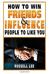 How to Win Friends and Influence People to Like You (Paperback)