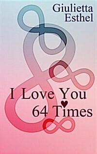 I Love You 64 Times: Poetry Collection (Paperback)