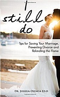 I Still Do Saving Your Marriage ? Your Journey Towards a Better Relationship (Paperback)