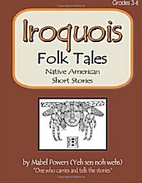 Iroquois Folk Tales: Native American Short Stories (Paperback)