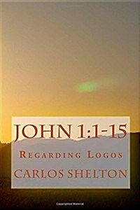 John 1: 1-15: Regarding Logos (Paperback)