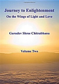 Journey to Enlightenment: On the Wings of Light and Love (Paperback)