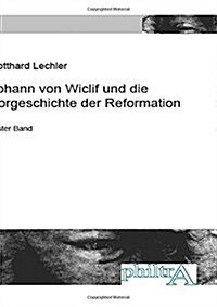 Johann Von Wiclif Und Die Vorgeschichte Der Reformation (Paperback)