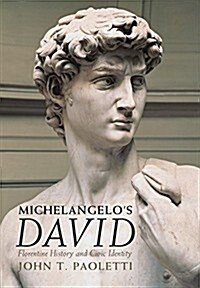 Michelangelos David : Florentine History and Civic Identity (Hardcover)