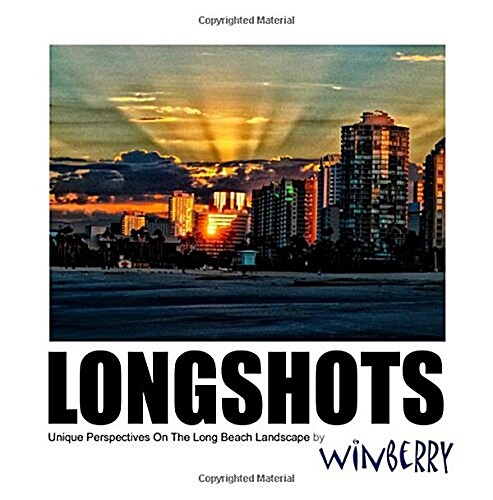 Longshots: Unique Perspectives on the Long Beach Landscape (Paperback)