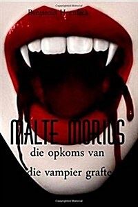 Malte Morius Die Opkoms Van Die Vampier Grafte (Paperback)