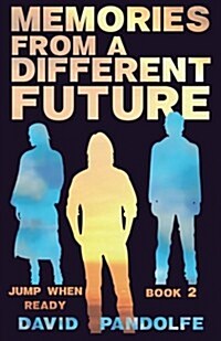 Memories from a Different Future: Jump When Ready Book 2 (Paperback)