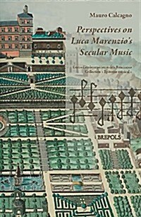 Perspectives on Luca Marenzios Secular Music (Paperback)