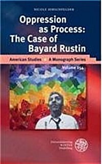 Oppression as Process: The Case of Bayard Rustin (Hardcover)