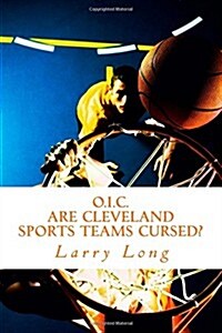 O.I.C.: Are Cleveland Sport Teams Cursed? (Paperback)