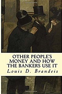 Other Peoples Money and How the Bankers Use It (Paperback)