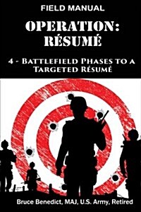 Operation: Resume: 4-Battlefield Phases to a Targeted Civilian Resume (Paperback)