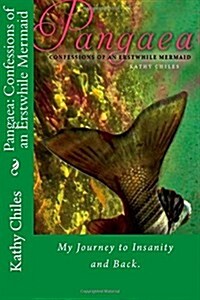 Pangaea: Confessions of an Erstwhile Mermaid: My Journey Through Psychosis and Bipolar Disorder (Paperback)