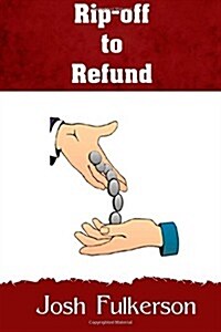 Rip-off to Refund (Paperback)