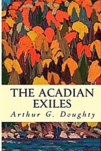 The Acadian Exiles (Paperback)