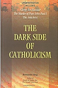 The Dark Side of Catholicism (Paperback)