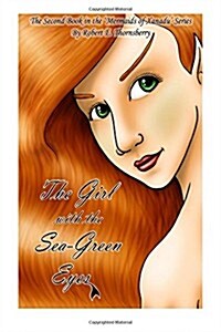 The Girl with the Sea-Green Eyes: The Second Book in the Mermaids of Xanadu Series (Paperback)