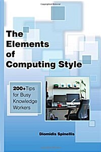 The Elements of Computing Style: 200+ Tips for Busy Knowledge Workers (Paperback)