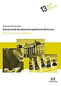 Expressivitat Des Deutschen Politischen Diskurses: Mittel, Faktoren, Gesetzmassigkeiten (Paperback)