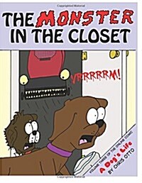 The Monster in the Closet: Volume Three of the Online Comic, a Dogs Life (Paperback)