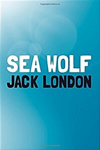 The Sea-Wolf: Original and Unabridged (Paperback)