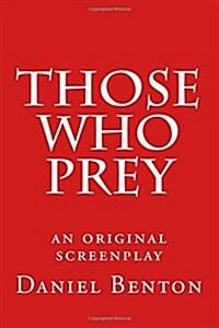 Those Who Prey: An Original Screenplay (Paperback)