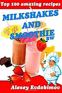 Top 100 Amazing Recipes Milkshakes and Smoothie Bw (Paperback)