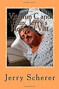 Vitamin C and Pain, Jerrys Hospital Visit (Paperback, Large Print)