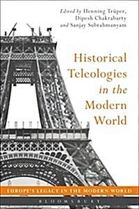 Historical Teleologies in the Modern World (Hardcover)