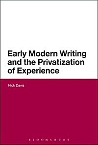 Early Modern Writing and the Privatization of Experience (Paperback)