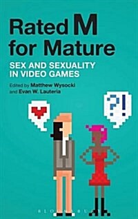 Rated M for Mature: Sex and Sexuality in Video Games (Hardcover)