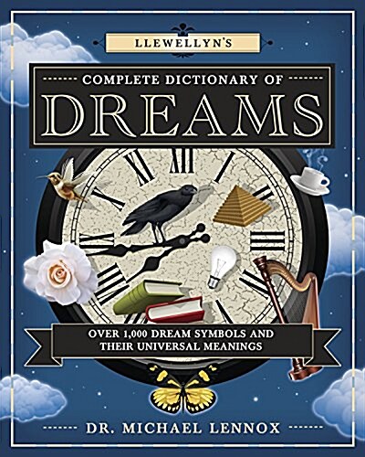 Llewellyns Complete Dictionary of Dreams: Over 1,000 Dream Symbols and Their Universal Meanings (Paperback)