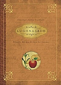 Lughnasadh: Rituals, Recipes & Lore for Lammas (Paperback)