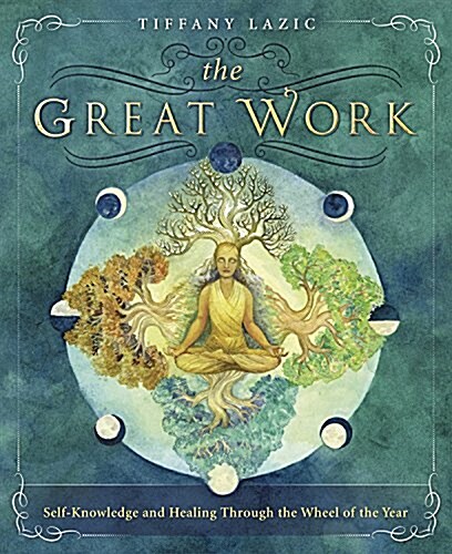 The Great Work: Self-Knowledge and Healing Through the Wheel of the Year (Paperback)