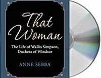 That Woman: The Life of Wallis Simpson, Duchess of Windsor (Audio CD)