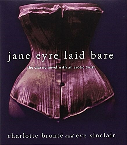 Jane Eyre Laid Bare: The Classic Novel with an Erotic Twist (Audio CD)