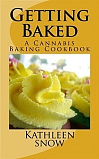 Getting Baked: A Cannabis Cookbook (Paperback)