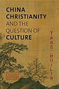 China, Christianity, and the Question of Culture (Paperback)
