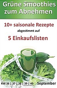 Gr?e Smoothies zum Abnehmen: 10+ saisonale Rezepte abgestimmt auf 5 Einkaufslisten (Paperback)