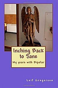 Inching Back to Sane: My Years with Bipolar (Paperback)
