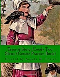 Trace-A-Story: Goody Two-Shoes (Cursive Practice Book) (Paperback)