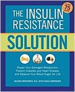 The Insulin Resistance Solution: Reverse Pre-Diabetes, Repair Your Metabolism, Shed Belly Fat, and Prevent Diabetes - With More Than 75 Recipes by Dan