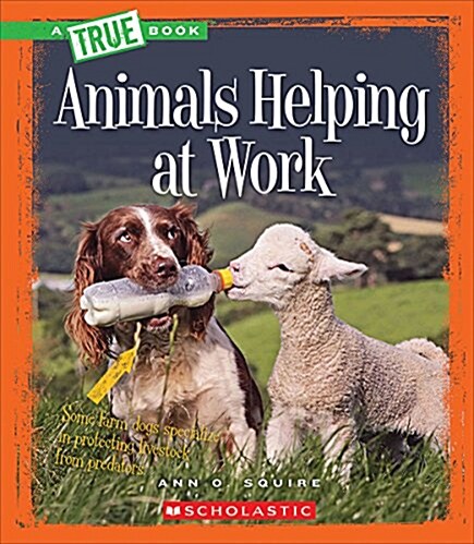 Animals Helping at Work (a True Book: Animal Helpers) (Library Binding, Library)