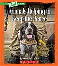 Animals Helping to Keep the Peace (Library Binding)