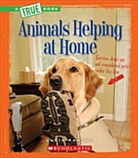 Animals Helping at Home (True Book: Animal Helpers) (Library Edition) (Hardcover, Library)