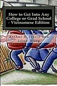How to Get Into Any College or Grad School - Vietnamese Edition: Secrets of the Back Door Method (Paperback)