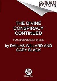 The Divine Conspiracy Continued: Fulfilling Gods Kingdom on Earth (Paperback)