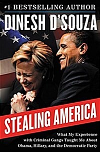 Stealing America: What My Experience with Criminal Gangs Taught Me about Obama, Hillary, and the Democratic Party (Hardcover)